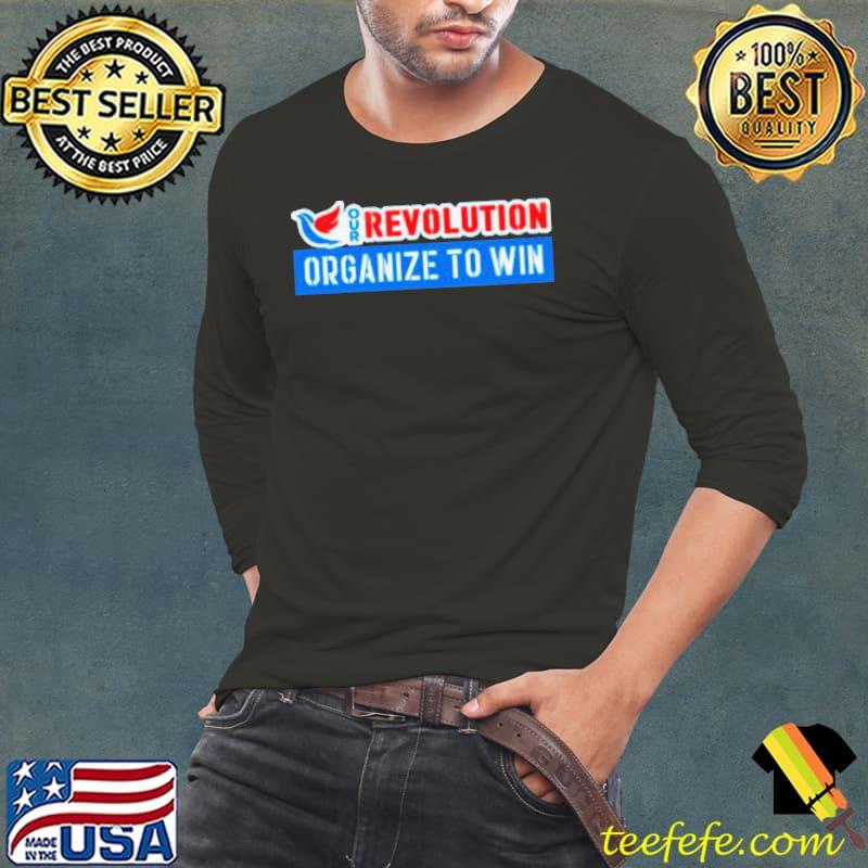 Our Revolution organize to win s Long Sleeve Tee Our Revolution organize to win s Long Sleeve Tee