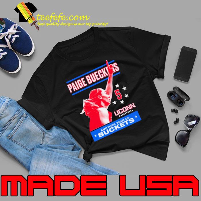 Paige Bueckers Uconn Huskies another year of buckets shirt
