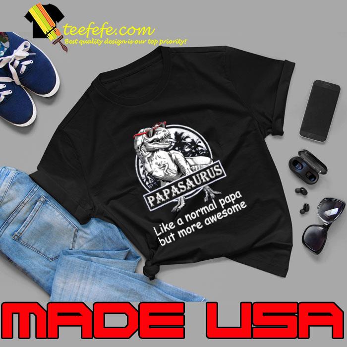 Papasaurus Like A Normal Papa But More Awesome T-Shirt Unisex Papasaurus Like A Normal Papa But More Awesome T-Shirt Unisex