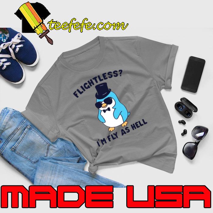 Penguin flightless I’m fly as hell s Unisex Penguin flightless I’m fly as hell s Unisex
