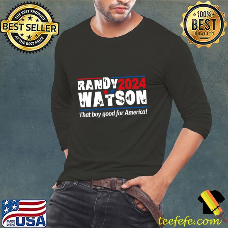 Randy Watson 24 For President That Boy Good For Ameica T-Shirt
