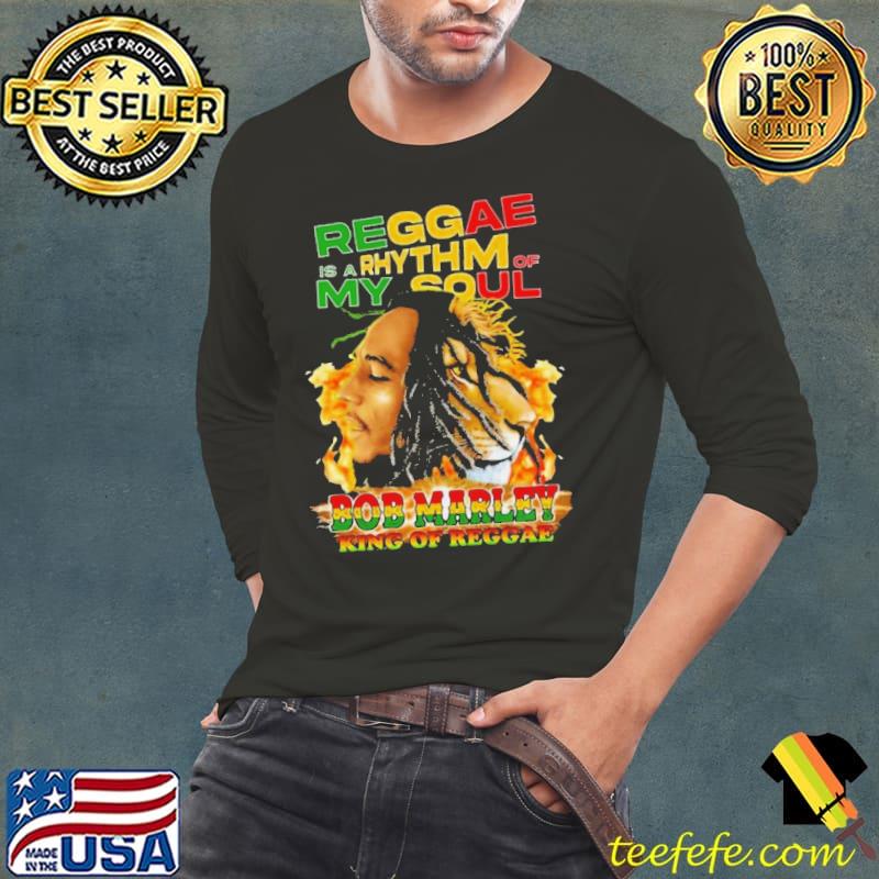 Reggae Is A Rhythm Of My Soul Bob Marley King Of Reggae s Long Sleeve Tee Reggae Is A Rhythm Of My Soul Bob Marley King Of Reggae s Long Sleeve Tee