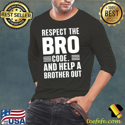 Respect The Bro Code And Help A Brother Out T-Shirt