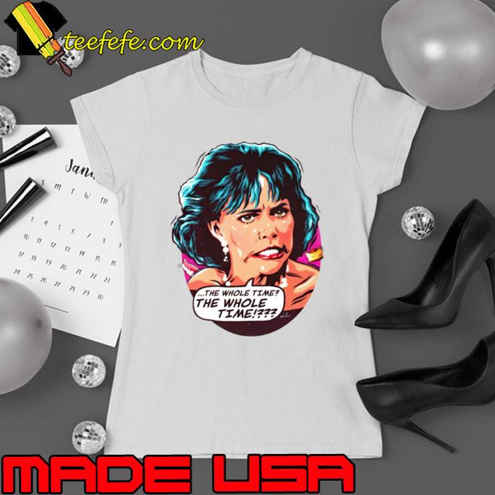 Sally field the whole time the whole time s Ladies tee Sally field the whole time the whole time s Ladies tee