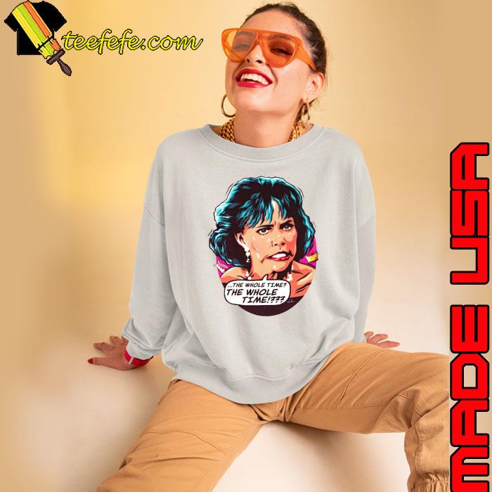 Sally field the whole time the whole time s Sweatshirt Sally field the whole time the whole time s Sweatshirt