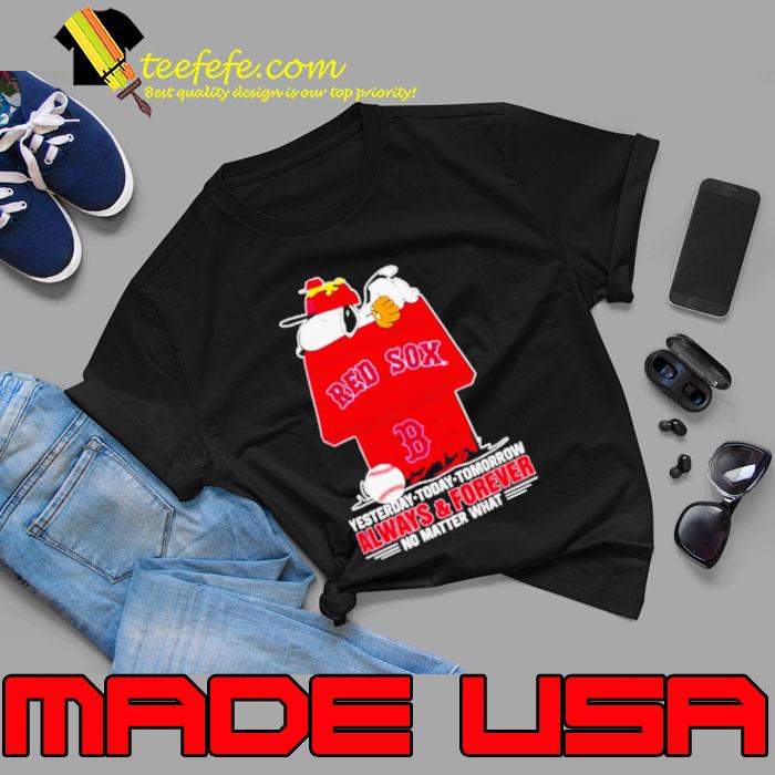Snoopy And Woodstock Boston Red Sox Yesterday, Today, Tomorrow Always And Forever No Matter What s Unisex Snoopy And Woodstock Boston Red Sox Yesterday, Today, Tomorrow Always And Forever No Matter What s Unisex