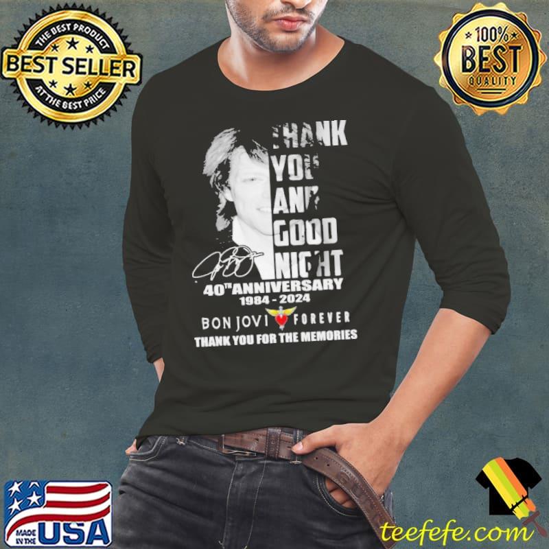 Thank You And Good Night Bon Jovi Forever 40th Anniversary 1984-2024 Thank You For The Memories Signatures Shirt Long Sleeve Tee Thank You And Good Night Bon Jovi Forever 40th Anniversary 1984-2024 Thank You For The Memories Signatures Shirt Long Sleeve Tee