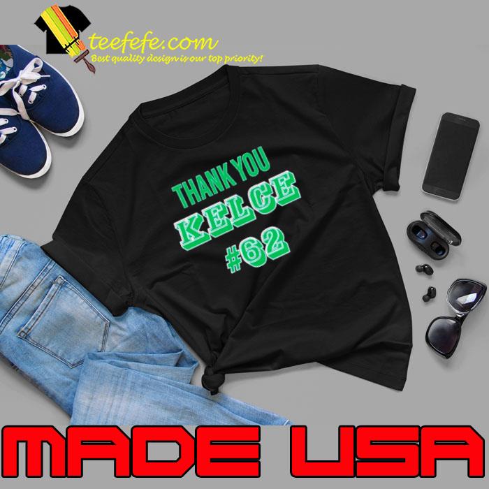 Thank You Kelce 62 Philadelphia Eagles Football Player s Unisex Thank You Kelce 62 Philadelphia Eagles Football Player s Unisex