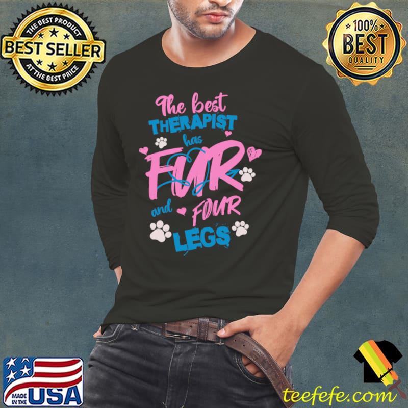 The best therapist has fur and fur lovers sayings T-Shirt Long Sleeve Tee The best therapist has fur and fur lovers sayings T-Shirt Long Sleeve Tee