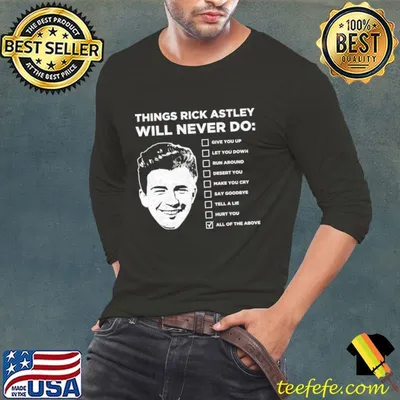 Things Rick Astley Will Never Do T-Shirt