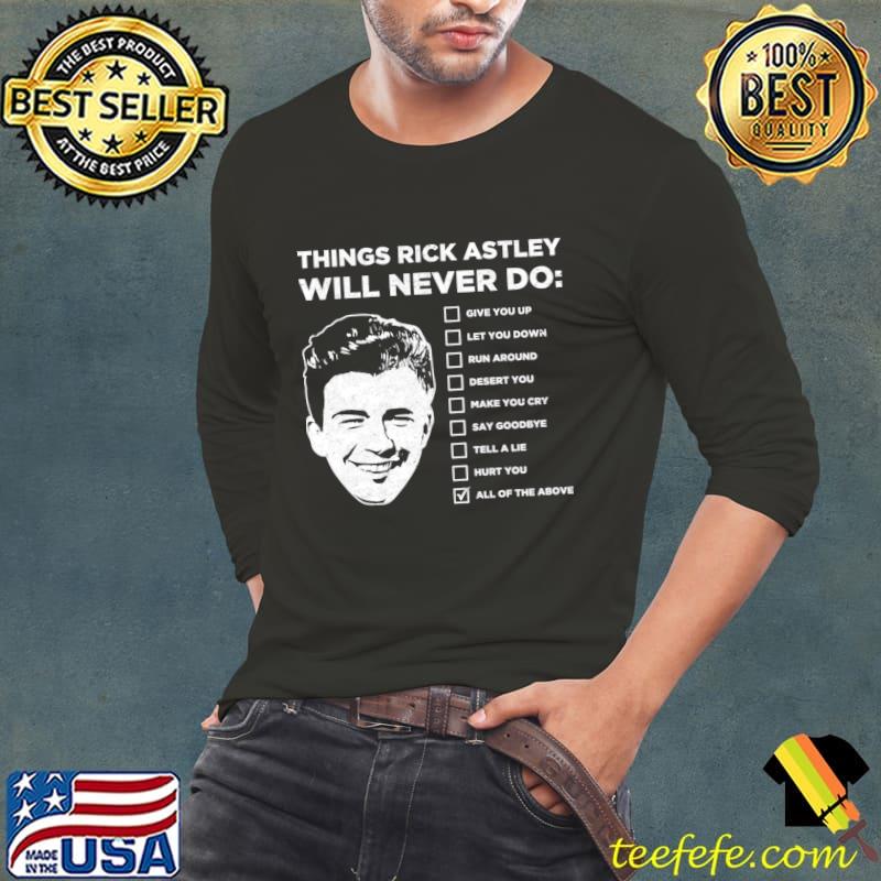 Things Rick Astley Will Never Do T-Shirt Things Rick Astley Will Never Do T-Shirt
