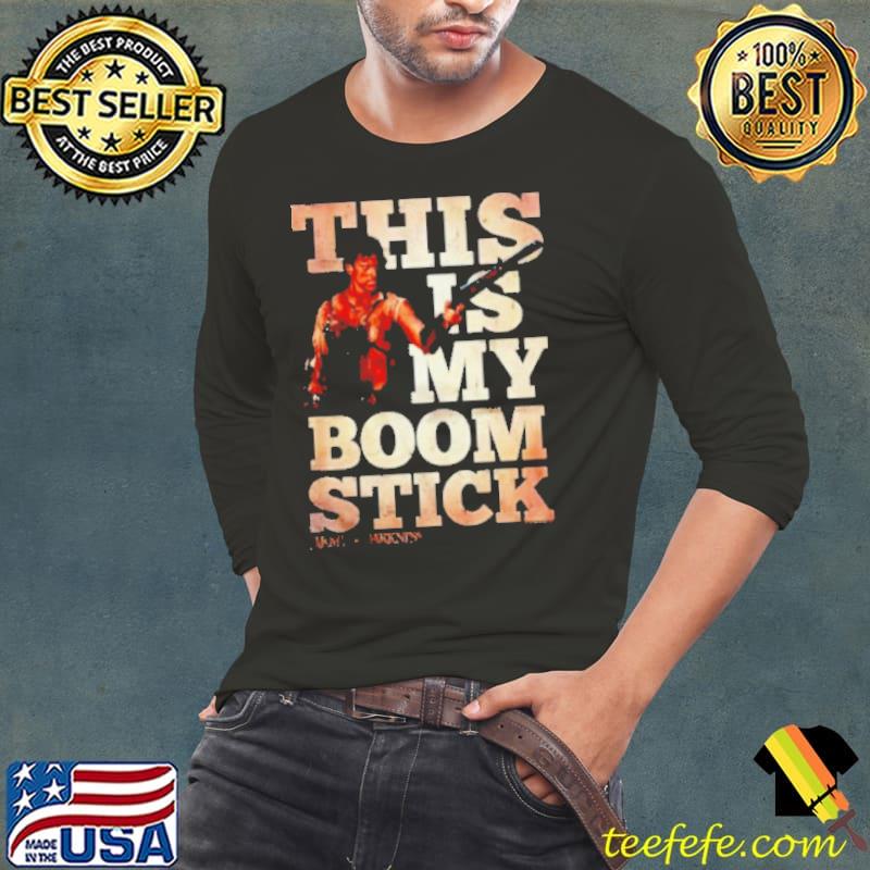 This is my boom stick Army of Darkness shirt This is my boom stick Army of Darkness shirt
