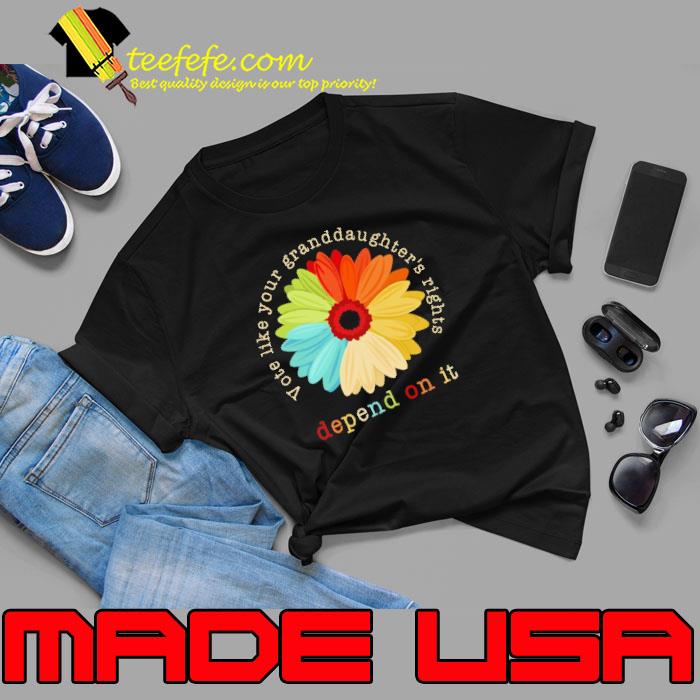 Vote like your granddaughter's rights depend on it daisy Feminist shirt