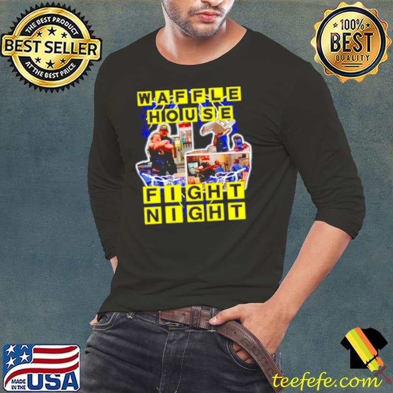 Waffle house fight night shirt Waffle house fight night shirt