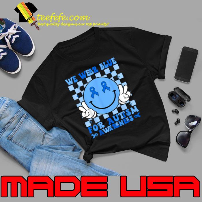 We Wear Blue For Autism Awareness Month Men Women Kid Autism Shirt Unisex We Wear Blue For Autism Awareness Month Men Women Kid Autism Shirt Unisex