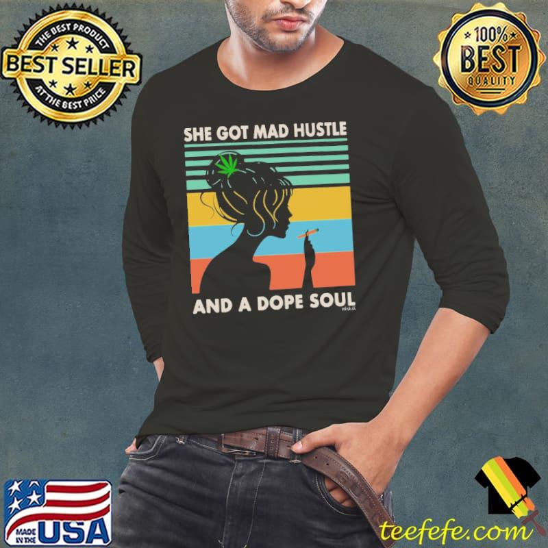Weed She Got Mad Hustle And A Dope Soul Vintage s Long Sleeve Tee Weed She Got Mad Hustle And A Dope Soul Vintage s Long Sleeve Tee