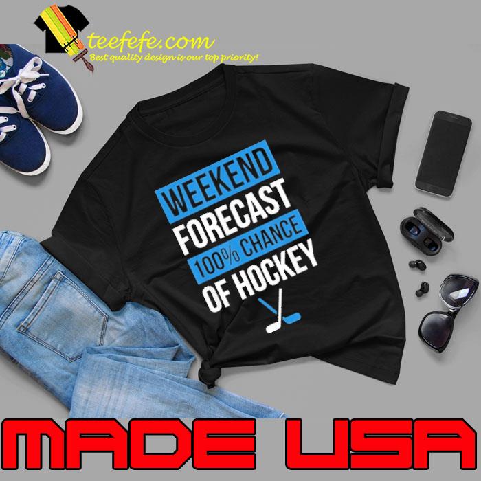 Weekend Forecast Hockey Player Shirt Unisex Weekend Forecast Hockey Player Shirt Unisex