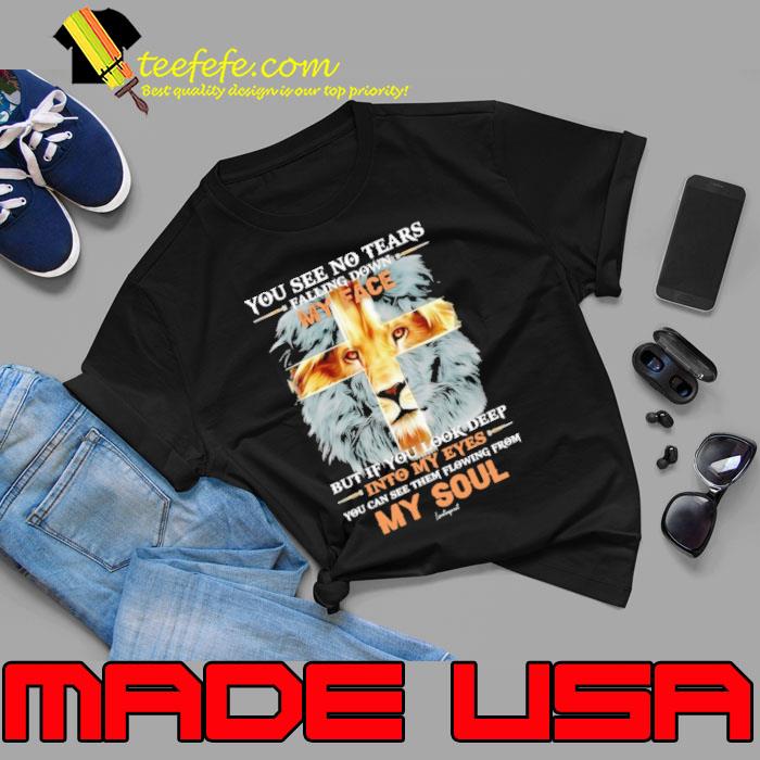 You See No Tears Falling Down My Face Lion s Unisex You See No Tears Falling Down My Face Lion s Unisex