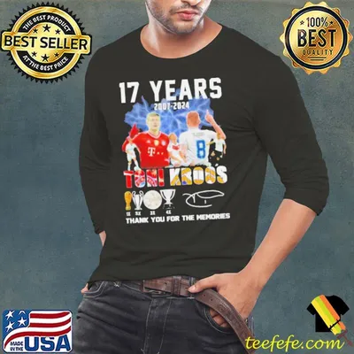 17 Years 2007-2024 Toni Kroos Thank You For The Memories Shirt