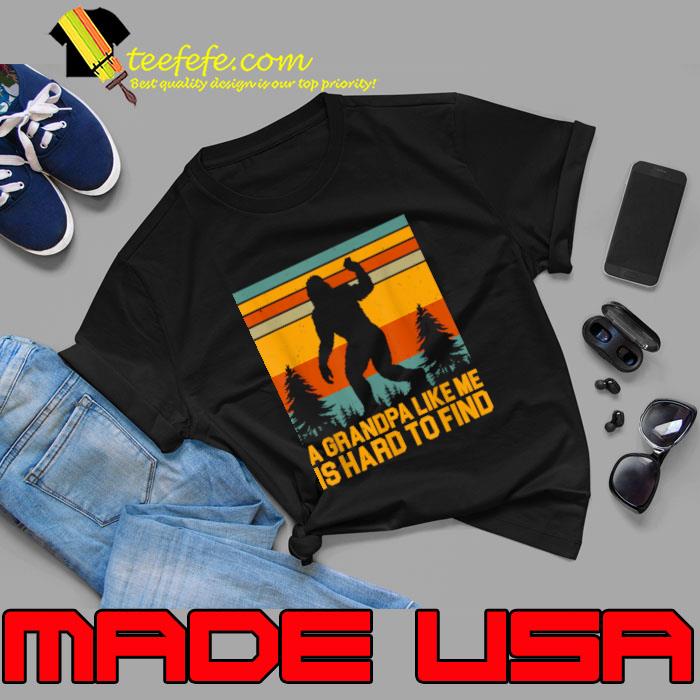 A Grandpa Like Me Is Hard To Find Bigfoot Grandpa Retro T-Shirt Unisex A Grandpa Like Me Is Hard To Find Bigfoot Grandpa Retro T-Shirt Unisex