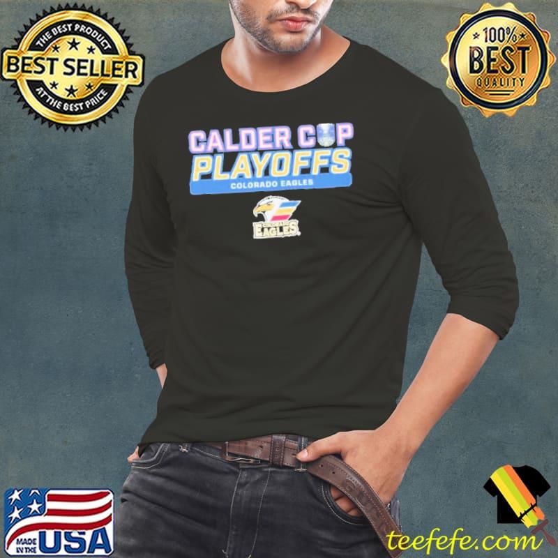 Awesome Colorado Eagles 2024 Calder Cup Playoffs Adult Shirt Long Sleeve Tee Awesome Colorado Eagles 2024 Calder Cup Playoffs Adult Shirt Long Sleeve Tee