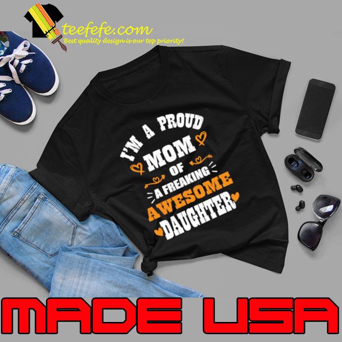 Awesome i'm a Proud Mom Of A Freaking Awesome Daughter Mother's Day T-Shirt Unisex Awesome i'm a Proud Mom Of A Freaking Awesome Daughter Mother's Day T-Shirt Unisex