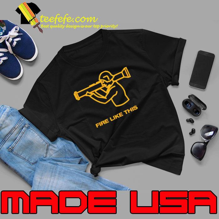 Bazooka fire like this s Unisex Bazooka fire like this s Unisex