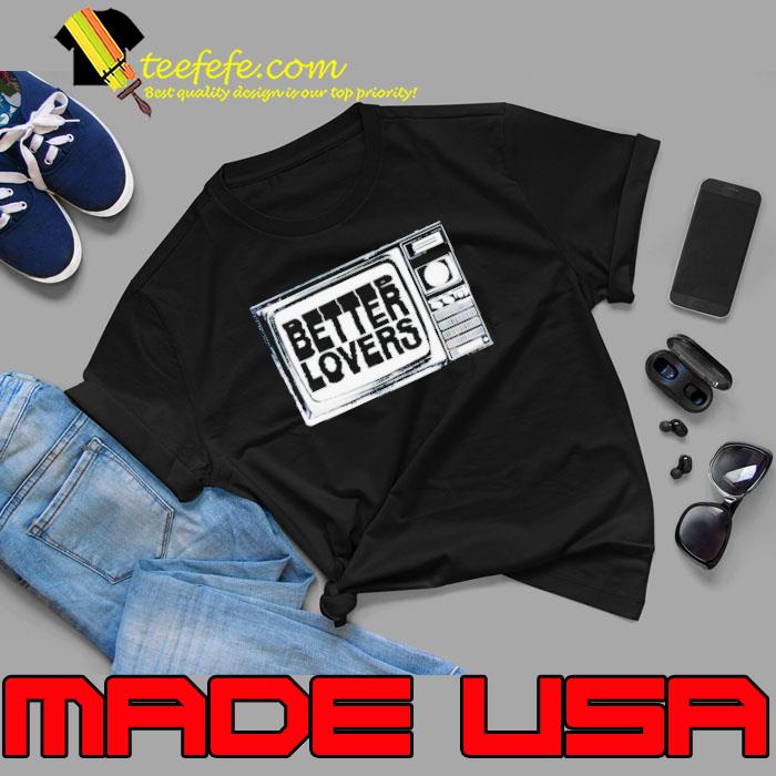 Better lovers tv s Unisex Better lovers tv s Unisex