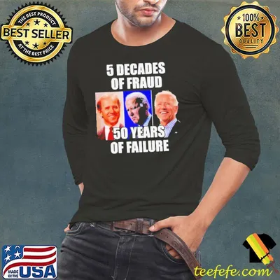 Biden 5 Decades Of Fraud 50 Years Of Failure Shirt