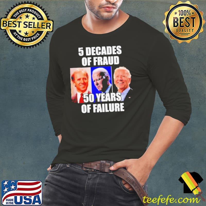Biden 5 Decades Of Fraud 50 Years Of Failure Shirt