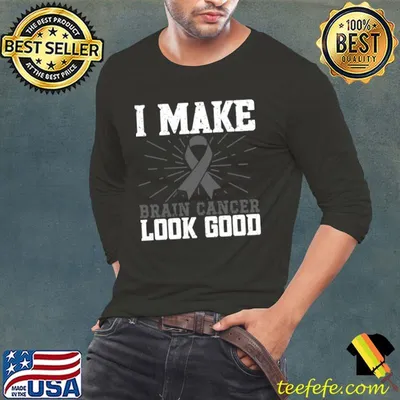 Brain Cancer Warrior I Make Brain Cancer Look Good T-Shirt