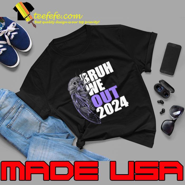 Bruh We Out Cicada 2024 Teacher T-Shirt Unisex Bruh We Out Cicada 2024 Teacher T-Shirt Unisex