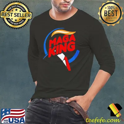 Burger King Trump MAGA King Shirt