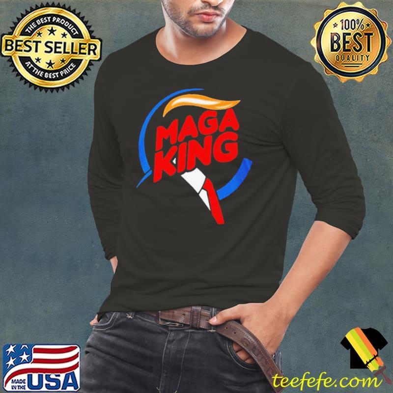 Burger King Trump MAGA King Shirt Burger King Trump MAGA King Shirt