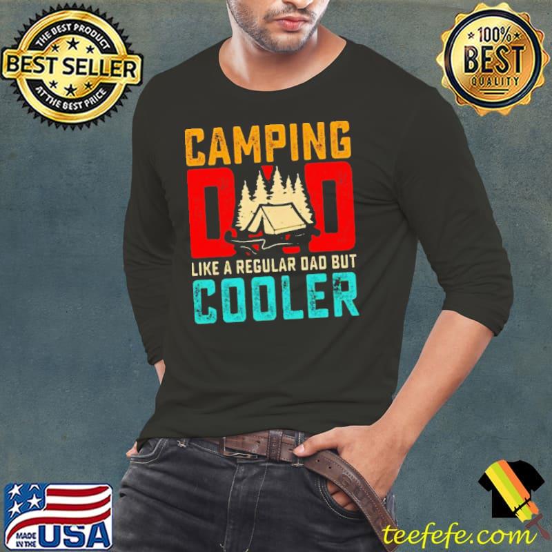 Camping Dad Like A Regular Dad But Cooler Shirt