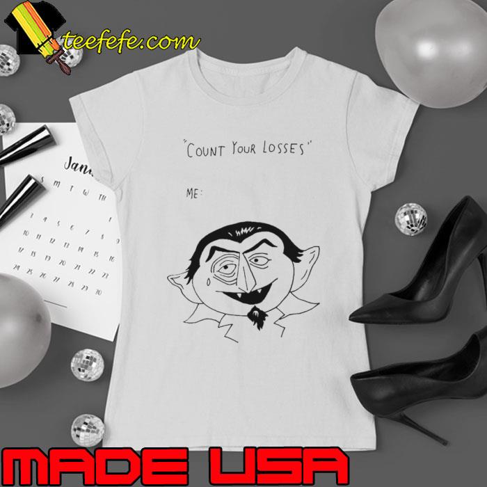 Count your losses me s Ladies tee Count your losses me s Ladies tee