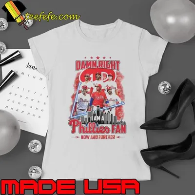 Damn Right I Am A Philadelphia Phillies Fan Now And Forever 2024 shirt