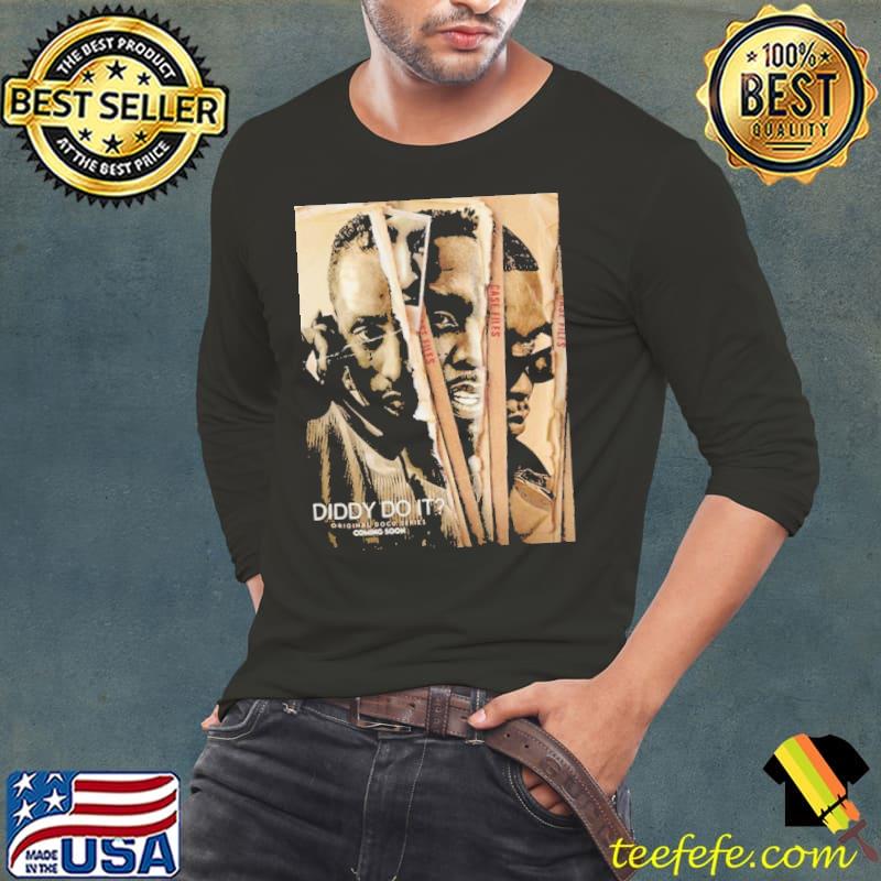 Diddy Do It Original Docu Series Coming Soon On Netflix shirt