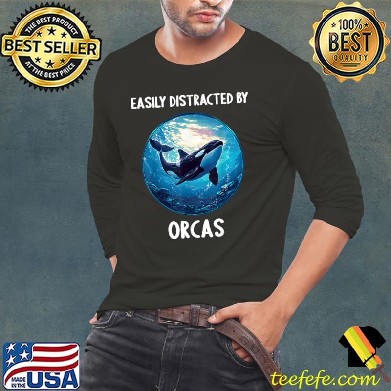 Easily distracted by Orcas Orca T-Shirt Easily distracted by Orcas Orca T-Shirt