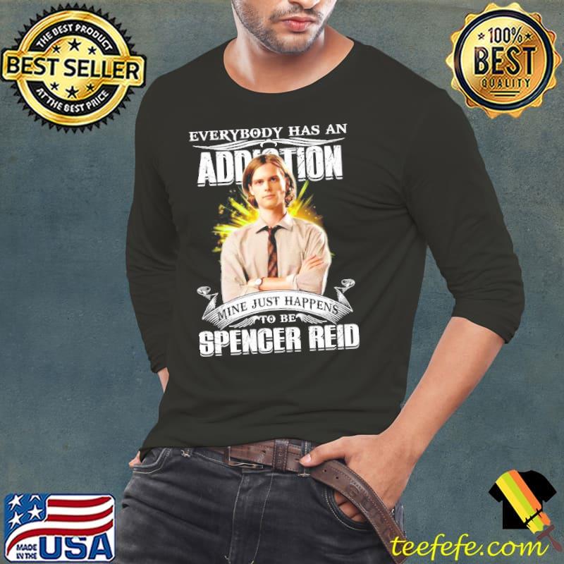 Everybody Has An Addiction Mine Just Happens To Be Spencer Reid Shirt