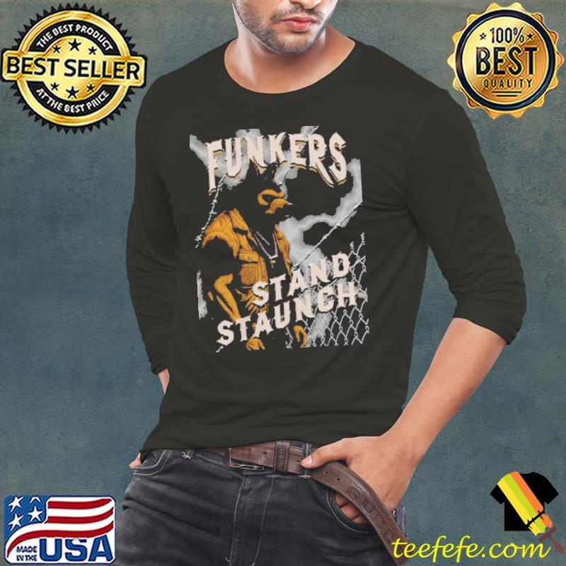Funkers Stand Staunch Shirt