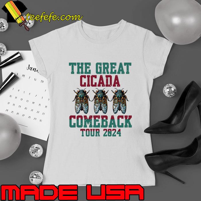 Funny great Cicada Comeback Tour 2024 Insect Invasion return T-Shirt Ladies tee Funny great Cicada Comeback Tour 2024 Insect Invasion return T-Shirt Ladies tee