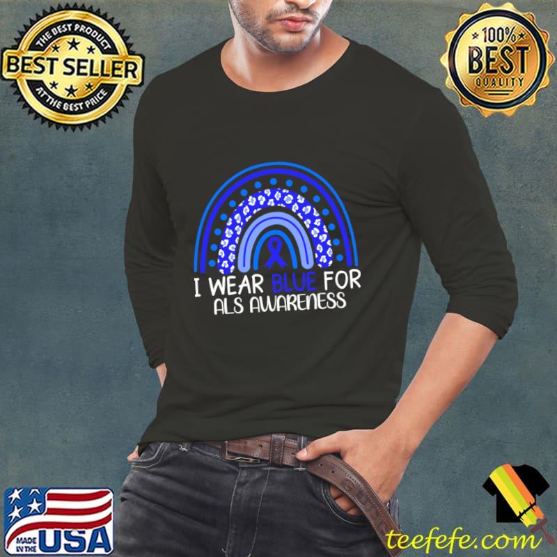 Funny i Wear Blue for Als Awareness Rainbow T-Shirt Long Sleeve Tee Funny i Wear Blue for Als Awareness Rainbow T-Shirt Long Sleeve Tee