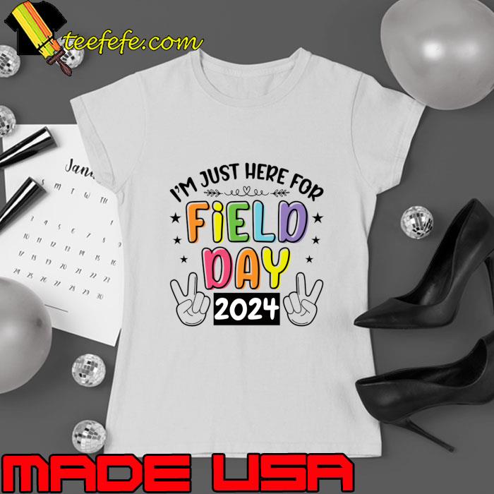 Funny i'm Just Here For Field Day 2024 For Teacher T-Shirt