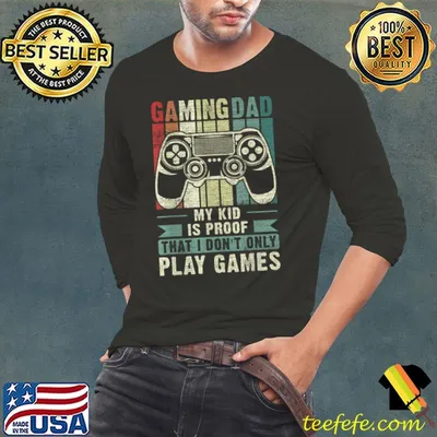 Gaming Dad My Kid Is Proof Don't Only Play games Video Game Retro Father'S Day T-Shirt