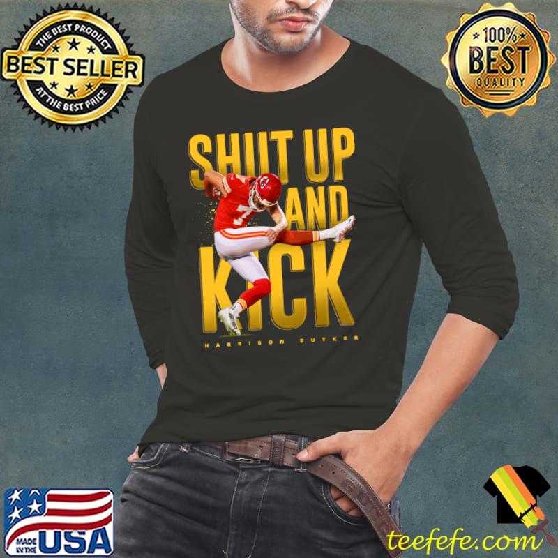 Harrison Butker Shut Up and Kick American football kicker for the Kansas City Chiefs T-Shirt