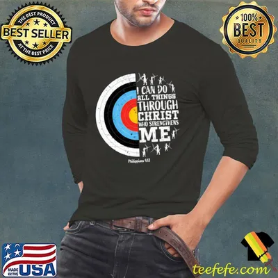 I Can Do All Things Through Christ Archery In Philippians T-Shirt