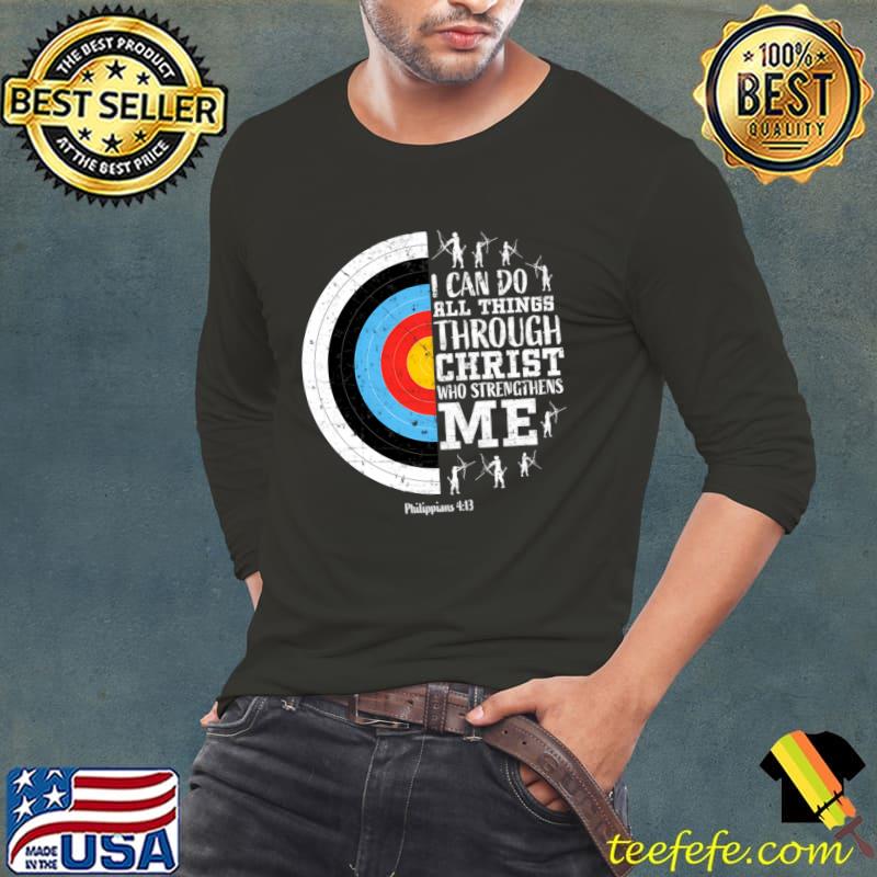 I Can Do All Things Through Christ Archery In Philippians T-Shirt I Can Do All Things Through Christ Archery In Philippians T-Shirt