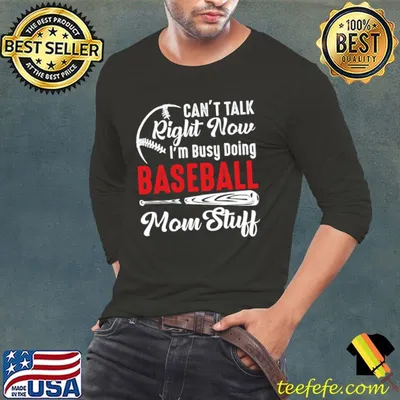 I Can't Talk Right Now I'm Busy Doing Baseball Mom Stuff T-Shirt