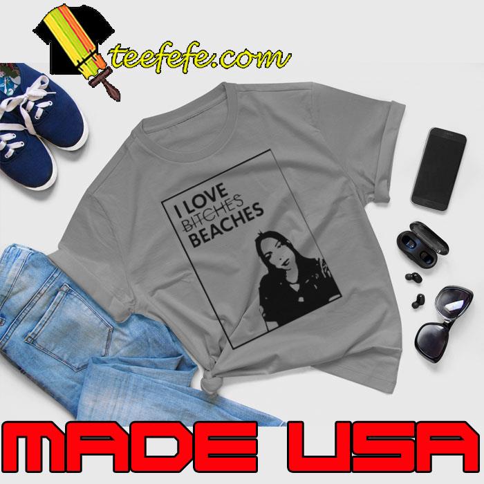 I love bitches beaches s Unisex I love bitches beaches s Unisex